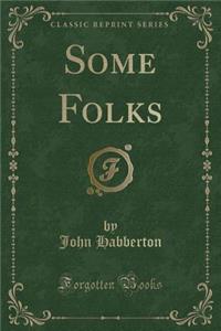 Some Folks (Classic Reprint)