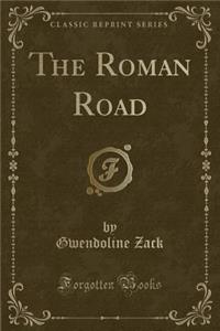 The Roman Road (Classic Reprint)