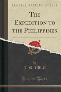 The Expedition to the Philippines (Classic Reprint)