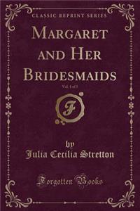 Margaret and Her Bridesmaids, Vol. 1 of 3 (Classic Reprint)