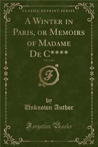 A Winter in Paris, or Memoirs of Madame de C****, Vol. 2 of 3 (Classic Reprint)