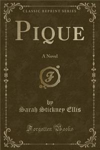 Pique: A Novel (Classic Reprint)