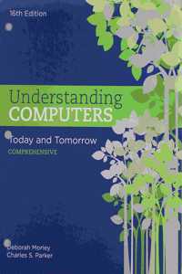 Bundle: Understanding Computers: Today and Tomorrow: Comprehensive, Loose-Leaf Version, 16th + Sam 365 & 2016 Assessments, Trainings, and Projects with 2 Mindtap Reader Printed Access Card