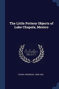 THE LITTLE POTTERY OBJECTS OF LAKE CHAPA