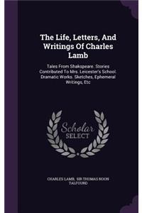 The Life, Letters, And Writings Of Charles Lamb