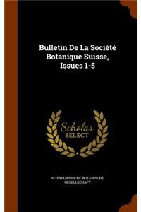 Bulletin de La Societe Botanique Suisse, Issues 1-5