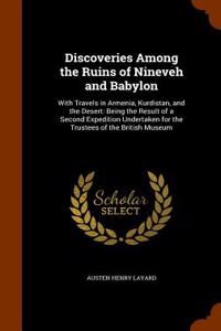 Discoveries Among the Ruins of Nineveh and Babylon