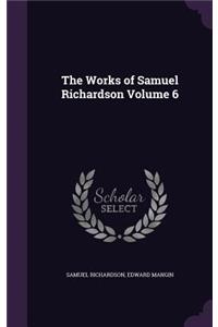 The Works of Samuel Richardson Volume 6