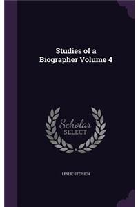 Studies of a Biographer Volume 4