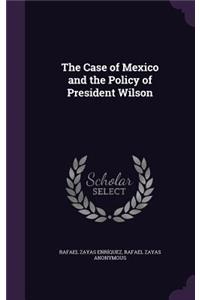 Case of Mexico and the Policy of President Wilson