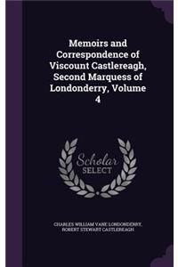 Memoirs and Correspondence of Viscount Castlereagh, Second Marquess of Londonderry, Volume 4