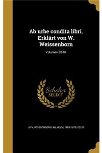 AB Urbe Condita Libri. Erklart Von W. Weissenborn; Volumen 03-04