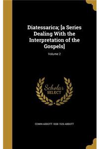 Diatessarica; [a Series Dealing With the Interpretation of the Gospels]; Volume 2