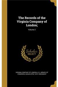 Records of the Virginia Company of London;; Volume 2