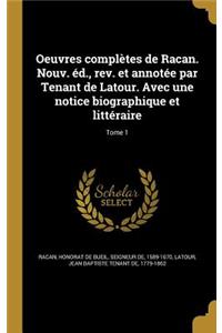 Oeuvres complètes de Racan. Nouv. éd., rev. et annotée par Tenant de Latour. Avec une notice biographique et littéraire; Tome 1