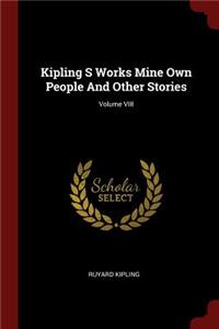 Kipling S Works Mine Own People And Other Stories; Volume VIII