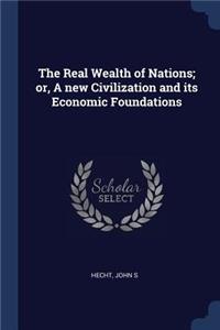 The Real Wealth of Nations; or, A new Civilization and its Economic Foundations