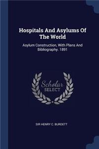 Hospitals And Asylums Of The World
