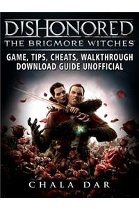 Dishonored the Brigmore Witches Game, Tips, Cheats, Walkthrough, Download Guide Unofficial