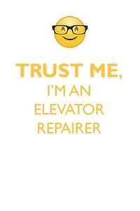 Trust Me, I'm an Elevator Repairer Affirmations Workbook Positive Affirmations Workbook. Includes: Mentoring Questions, Guidance, Supporting You.