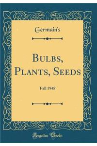 Bulbs, Plants, Seeds: Fall 1948 (Classic Reprint)