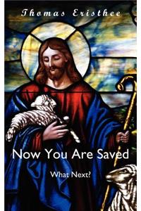 Now You Are Saved- What Next?