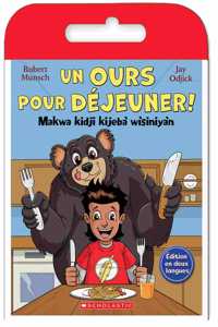 Raconte-Moi Une Histoire: Un Ours Pour Déjeuner! / Makwa Kidji Kijebà Wìsiniyàn