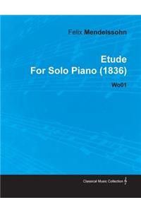 Etude by Felix Mendelssohn for Solo Piano (1836) Wo01