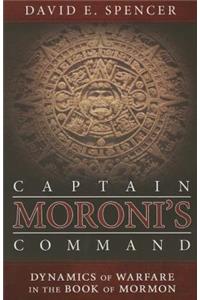 Captain Moroni's Command: Dynamics of Warfare in the Book of Mormon