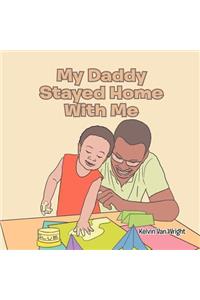 My Daddy Stayed Home with Me