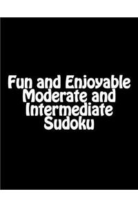 Fun and Enjoyable Moderate and Intermediate Sudoku