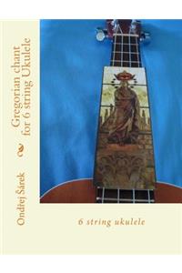 Gregorian chant for 6 string Ukulele