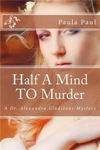 Half A Mind TO Murder