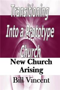 Transitioning Into a Prototype Church: New Church Arising