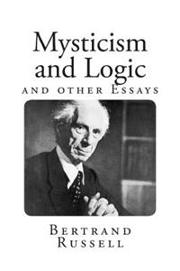 Mysticism and Logic and Other Essays