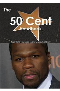 50 Cent Handbook - Everything You Need to Know about 50 Cent