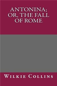 Antonina; Or, the Fall of Rome