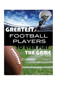 Greatest Football Players to Ever Play the Game