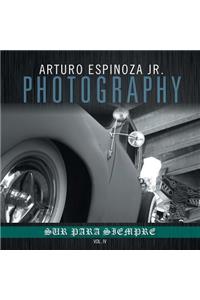 Arturo Espinoza Jr Photography Vol. IV