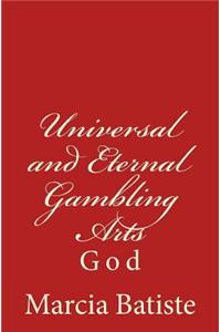 Universal and Eternal Gambling Arts