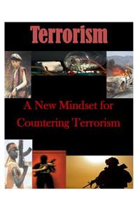 A New Mindset for Countering Terrorism