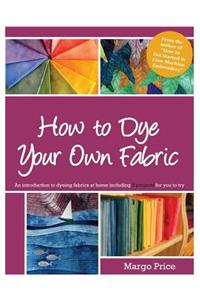 How to Dye Your Own Fabric