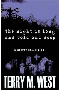 The Night is Long and Cold and Deep