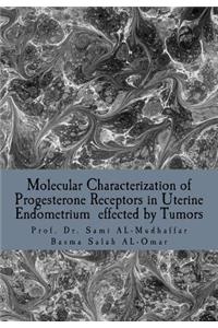 Molecular Characterization of Progesterone Receptors in Uterine Endometrium effected by Tumors: Progesterone in Uterine Tumors