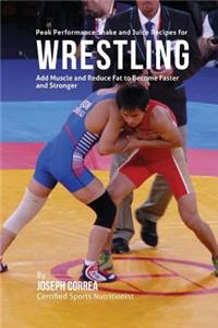 Peak Performance Shake and Juice Recipes for Wrestling