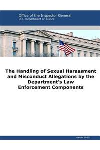 Handling of Sexual Harassment and Misconduct Allegations by the Department's Law Enforcement Components