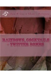 Rainbows, Cocktails + Twitter Bombs