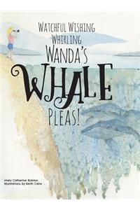 Watchful Wishing Whirling Wanda's Whale Pleas!