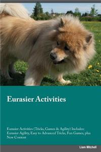 Eurasier Activities Eurasier Activities (Tricks, Games & Agility) Includes: Eurasier Agility, Easy to Advanced Tricks, Fun Games, Plus New Content
