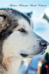 Alaskan Malamute March Notebook Alaskan Malamute Record, Log, Diary, Special Memories, To Do List, Academic Notepad, Scrapbook & More
